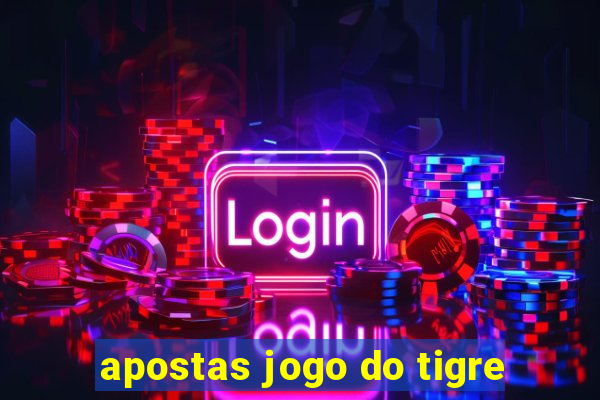 apostas jogo do tigre