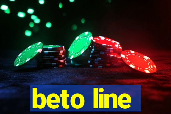 beto line