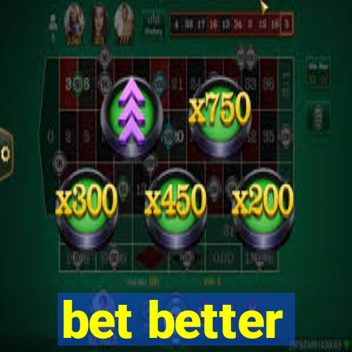 bet better