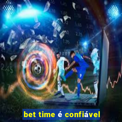 bet time é confiável