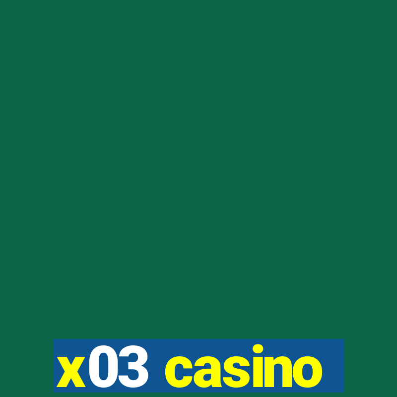 x03 casino