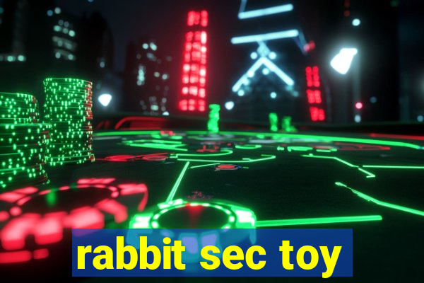 rabbit sec toy