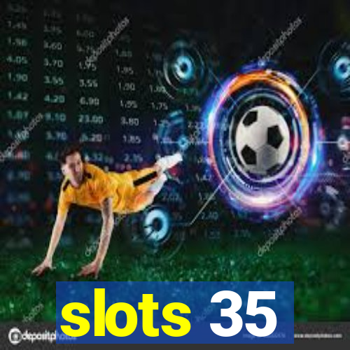 slots 35