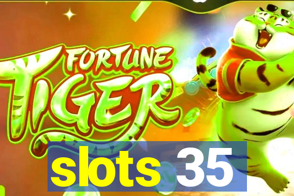 slots 35