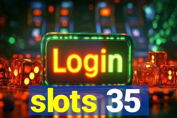 slots 35