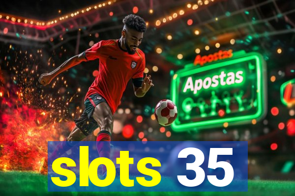 slots 35