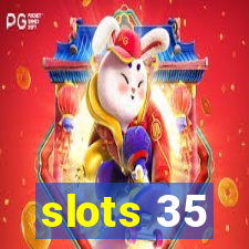 slots 35