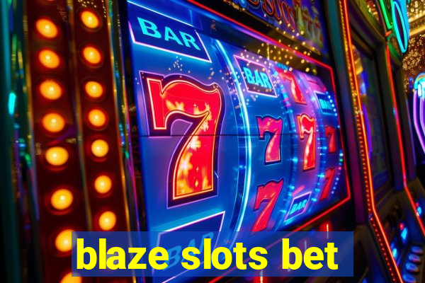 blaze slots bet