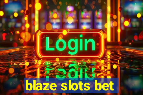 blaze slots bet