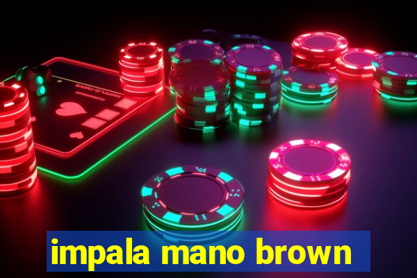 impala mano brown