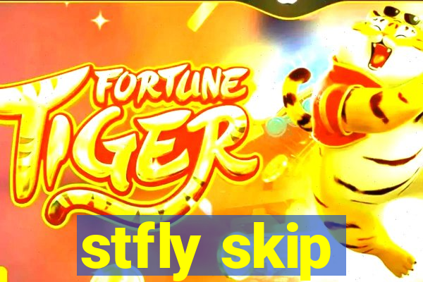 stfly skip