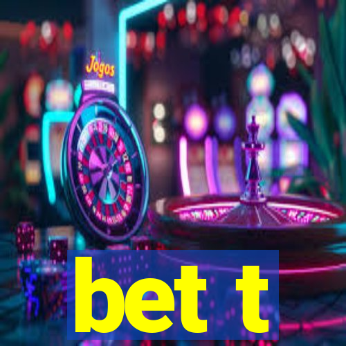 bet t