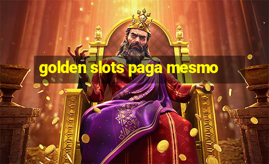 golden slots paga mesmo