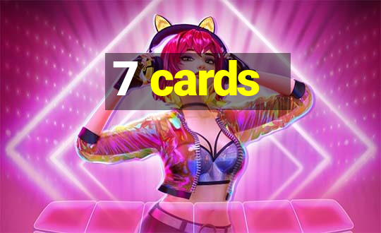 7 cards