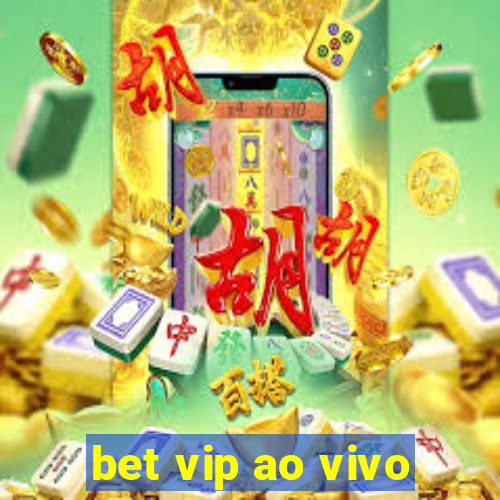 bet vip ao vivo