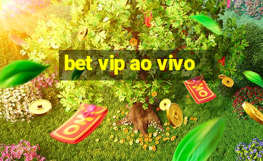 bet vip ao vivo