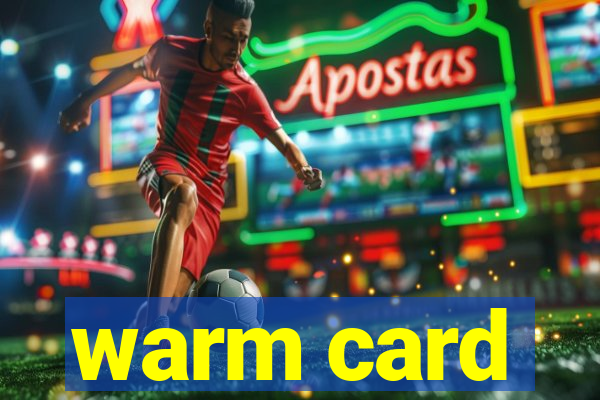 warm card