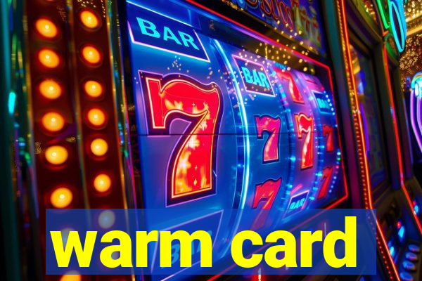 warm card