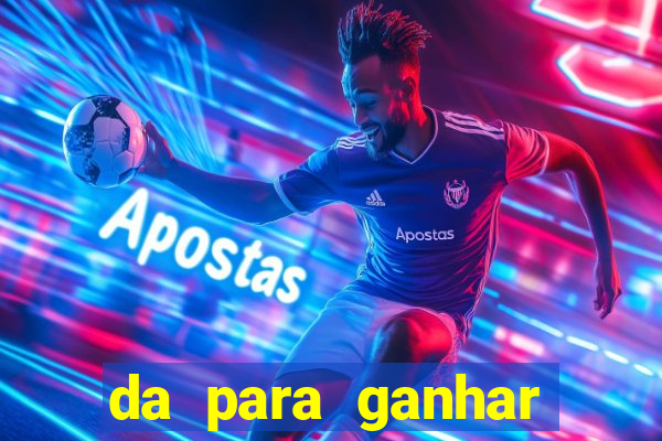 da para ganhar dinheiro no jogo do tigre