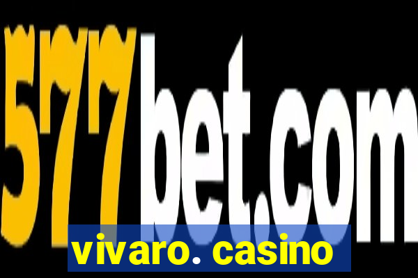 vivaro. casino