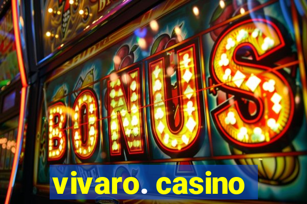 vivaro. casino