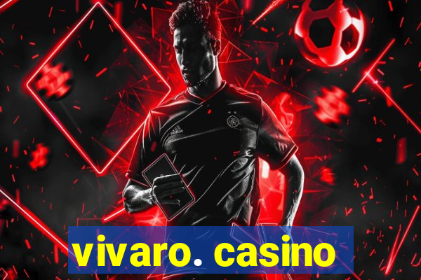 vivaro. casino