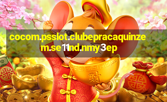 cocom.psslot.clubepracaquinzem.se11nd.nmy3ep