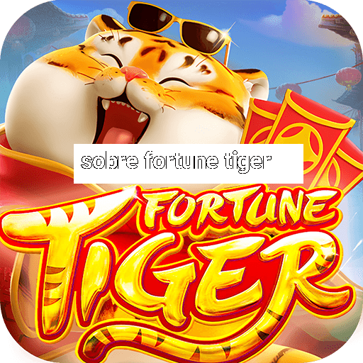 sobre fortune tiger