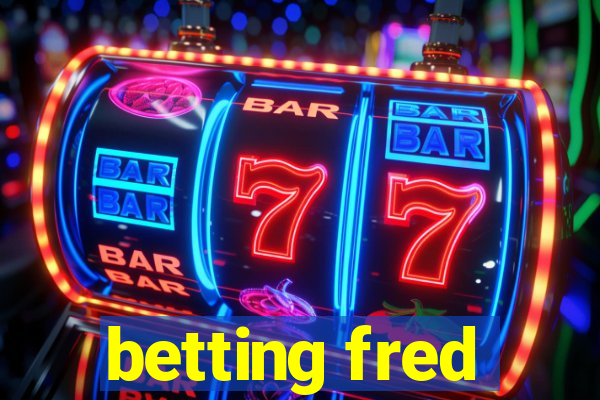 betting fred