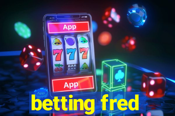 betting fred