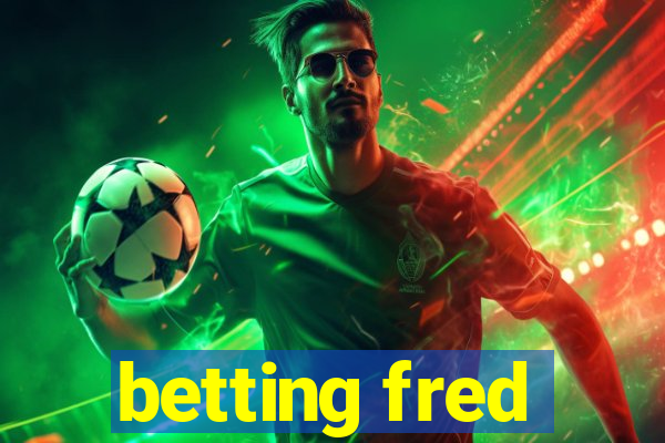 betting fred