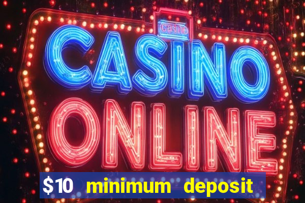 $10 minimum deposit casinos canada