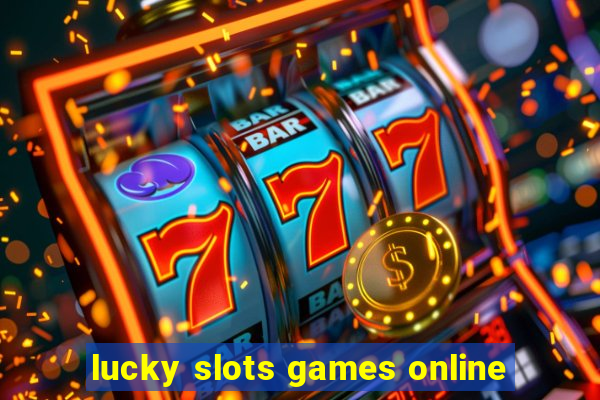 lucky slots games online