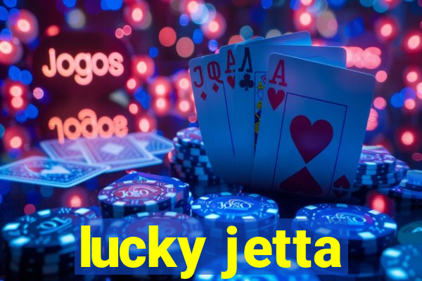 lucky jetta