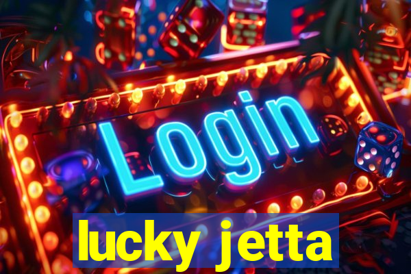 lucky jetta