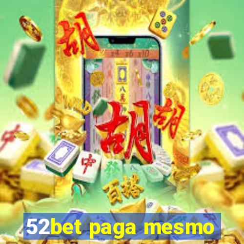 52bet paga mesmo