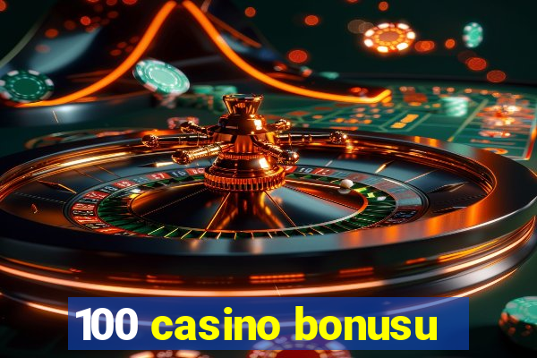 100 casino bonusu