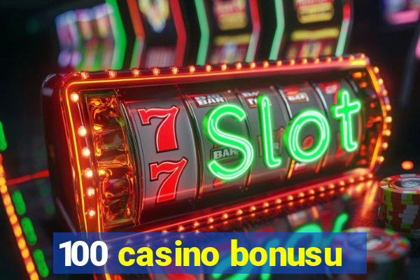 100 casino bonusu