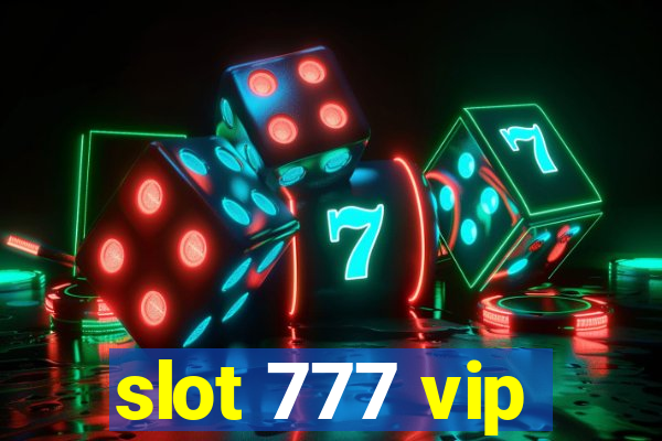 slot 777 vip