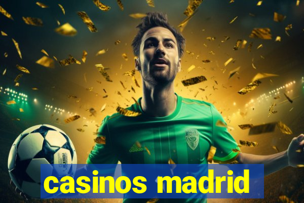 casinos madrid