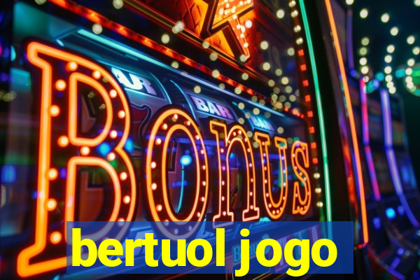 bertuol jogo