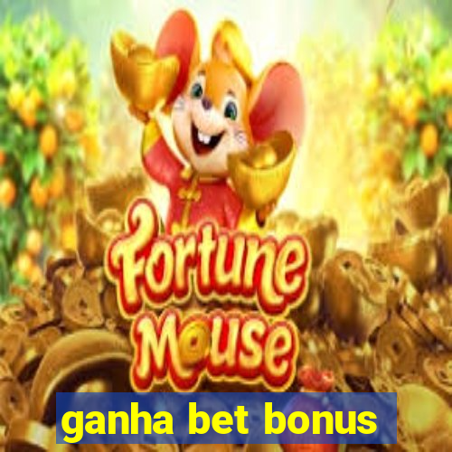 ganha bet bonus