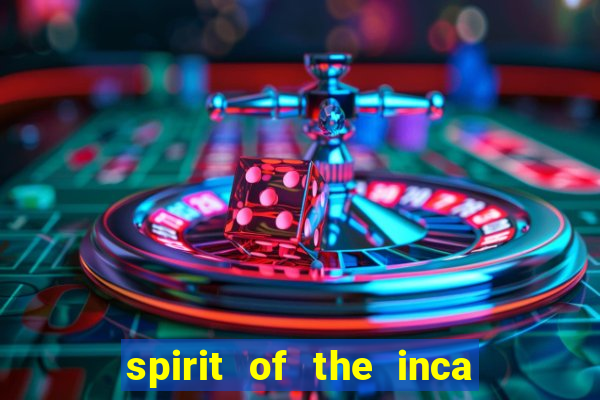 spirit of the inca slot free play