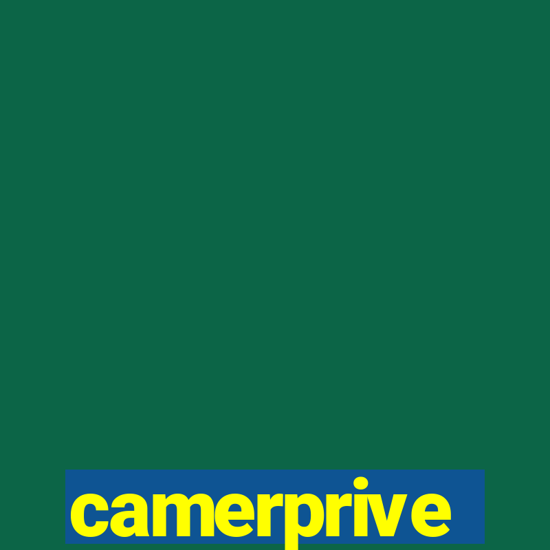 camerprive