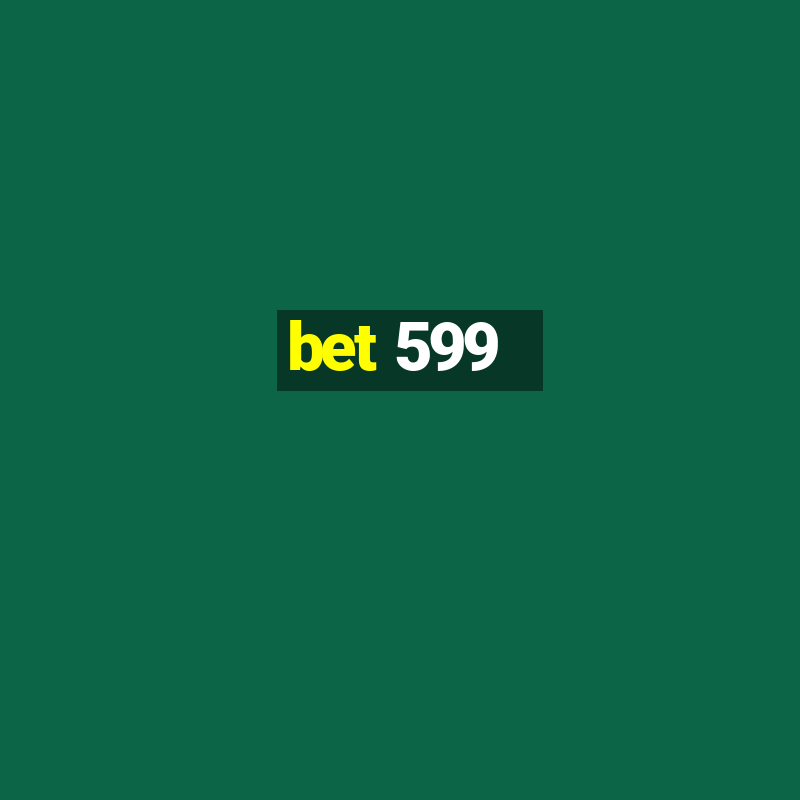 bet 599