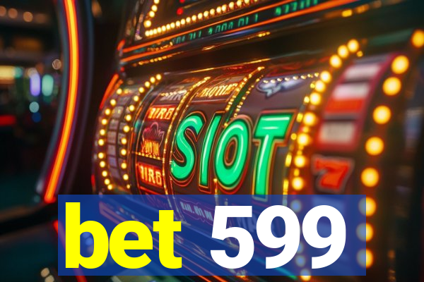 bet 599