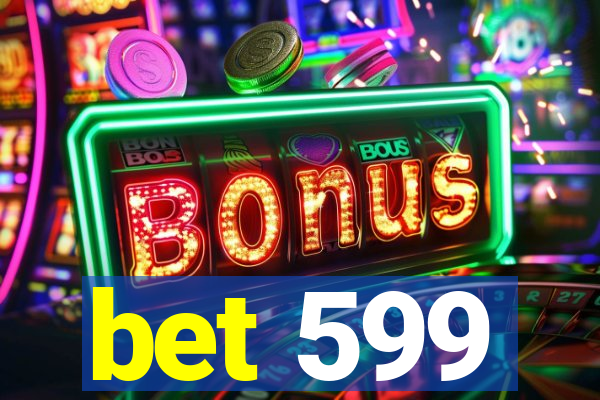 bet 599