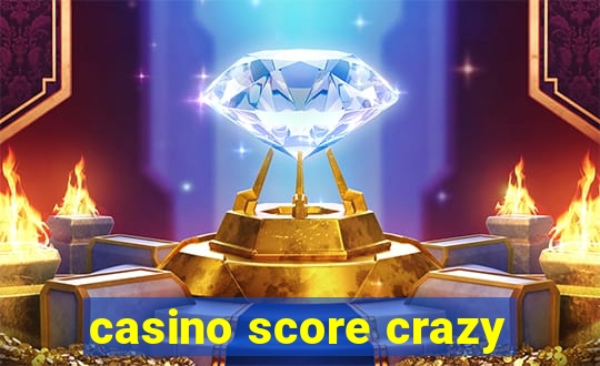 casino score crazy