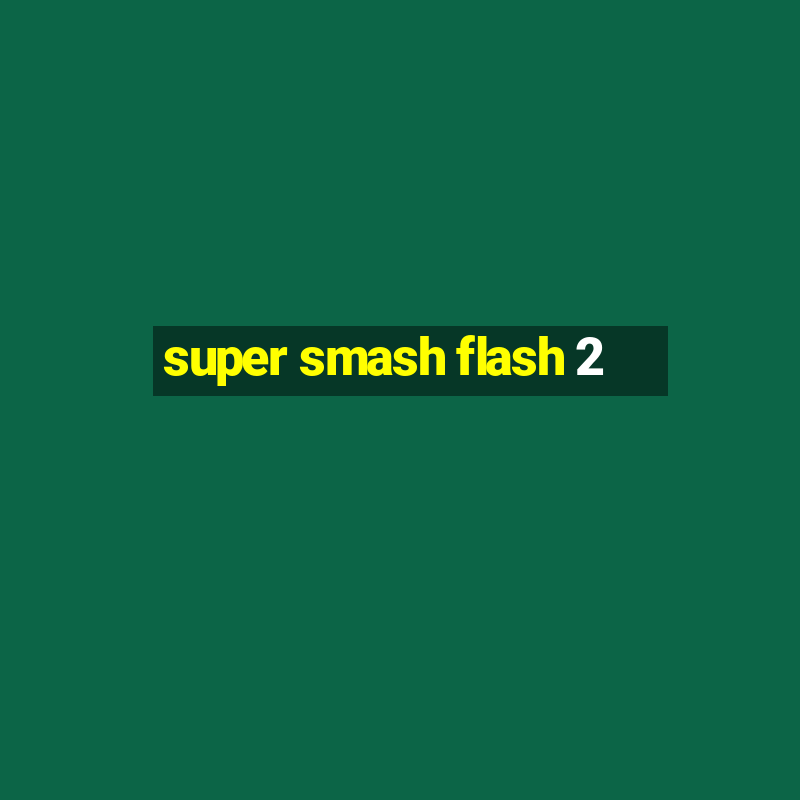 super smash flash 2