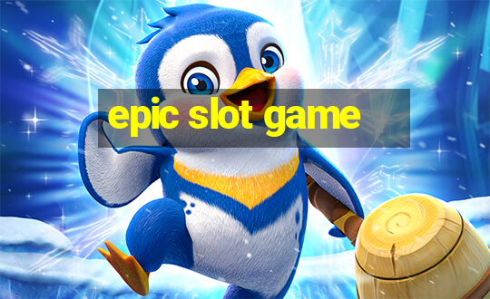 epic slot game